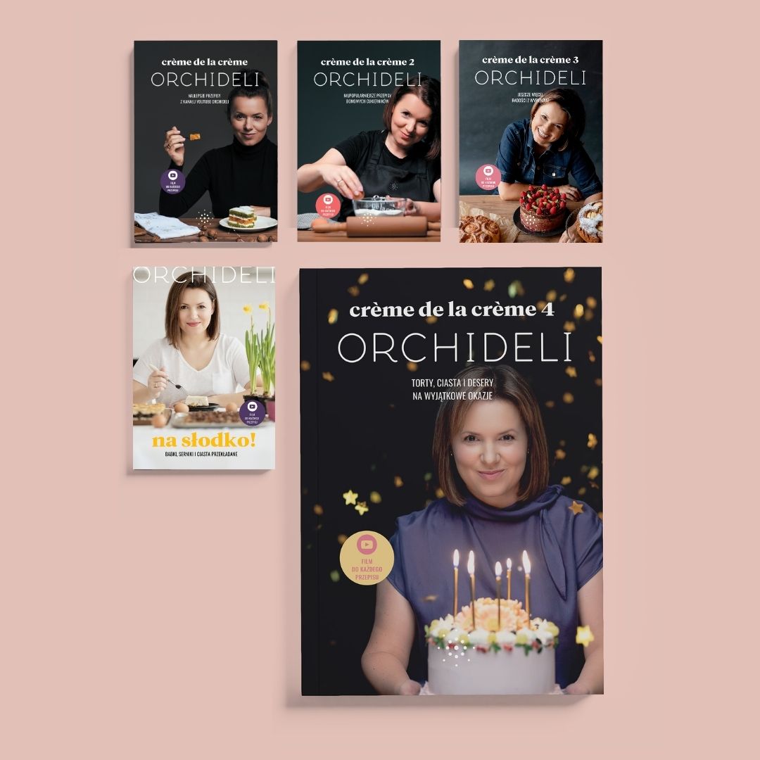 PAKIET 5 książek Orchideli - Creme de la creme 1-4 + Na słodko! | 280 przepisów z filmami QR