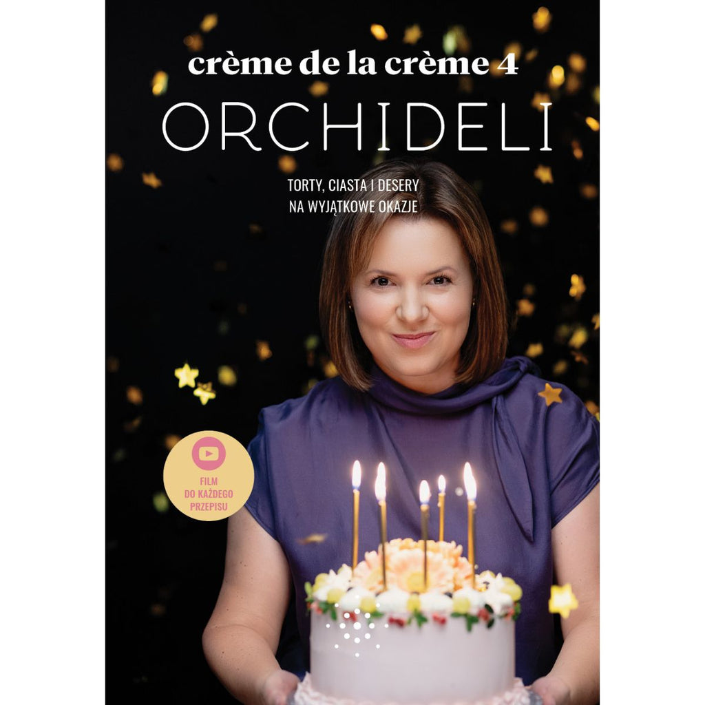 PAKIET 5 książek Orchideli - Creme de la creme 1-4 + Na słodko! | 280 przepisów z filmami QR