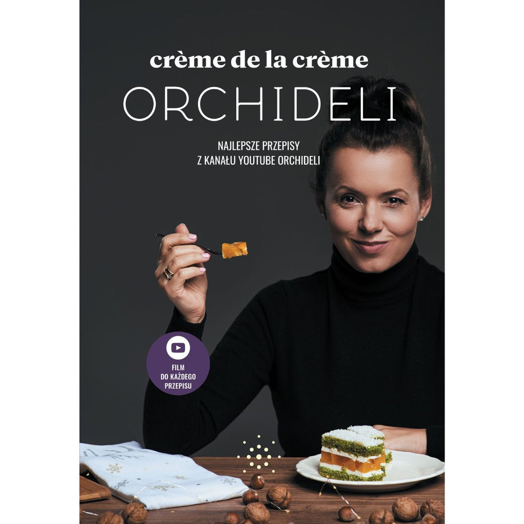 PAKIET 5 książek Orchideli - Creme de la creme 1-4 + Na słodko! | 280 przepisów z filmami QR