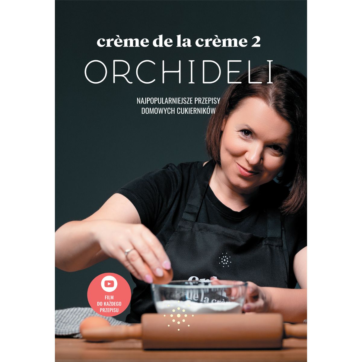 PAKIET 5 książek Orchideli - Creme de la creme 1-4 + Na słodko! | 280 przepisów z filmami QR