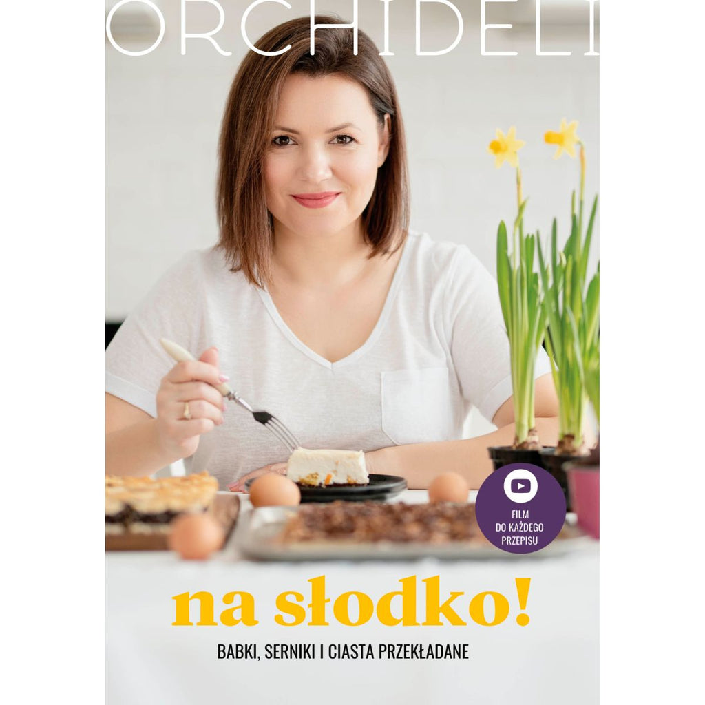PAKIET 5 książek Orchideli - Creme de la creme 1-4 + Na słodko! | 280 przepisów z filmami QR